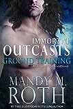 Ground Training: An Immortal Ops World Novel (Immortal Outcasts Series Book 5)