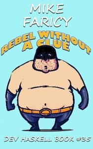 Rebel Without a Clue by Mike Faricy