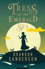 Tress of the Emerald Sea: A Cosmere Novel (Secret Projects) By Brandon Sanderson Cover Image