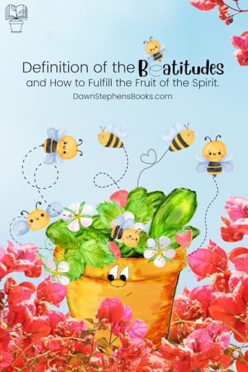 Little Pot shares the definition of the Beatitudes and how the ir order follows the fruit-bearing process.
