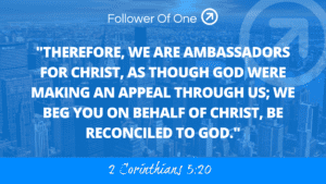 Ambassadors for Christ Part 4 – 2 Corinthians 5:20