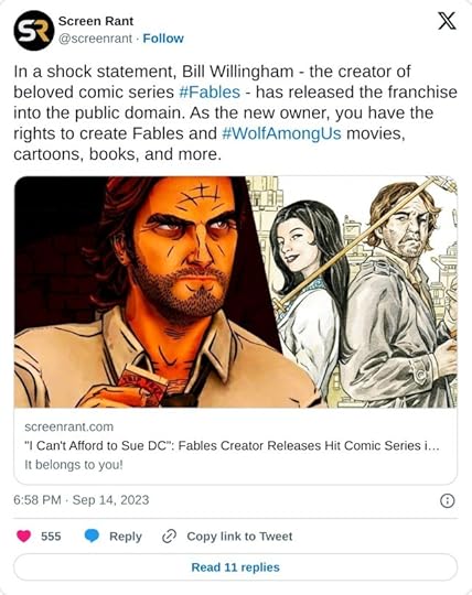 In a shock statement, Bill Willingham - the creator of beloved comic series #Fables - has released the franchise into the public domain. As the new owner, you have the rights to create Fables and #WolfAmongUs movies, cartoons, books, and more. https://t.co/fGPcbgcmYa— Screen Rant (@screenrant) September 14, 2023
