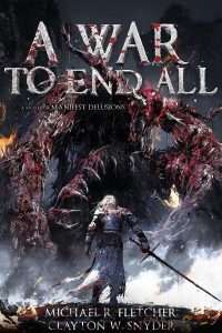 Cover for A War to End All by Michael R. Fletcher and Clayton W. Snyder