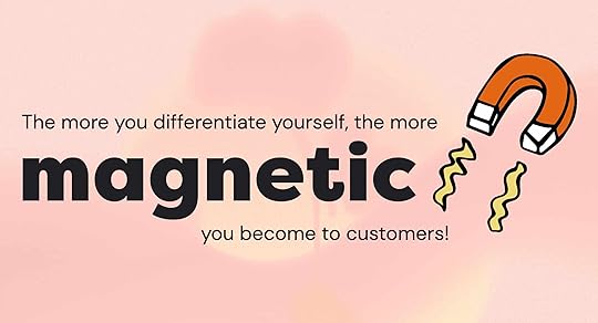 Become more magnetic to your customers by differentiating yourself
