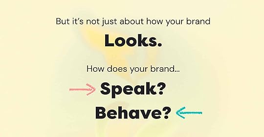 Your brand is NOT just your logo and colors, it's how your brand speaks and behaves