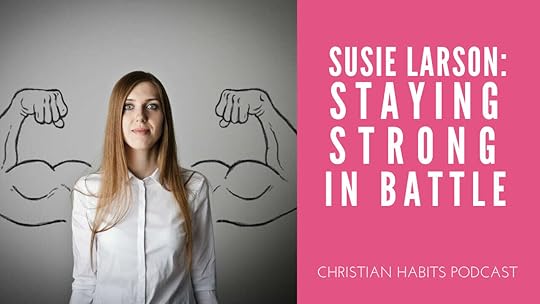 susie larson; staying strong in battle