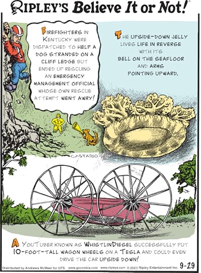 1. Firefighters in Kentucky were dispatched to help a dog stranded on a cliff ledge but ended up rescuing an emergency management official whose own rescue attempt went awry! 2. The upside-down jelly lives life in reverse with its bell on the seafloor and arms pointing upward. 3. A Youtuber known as WhistlinDiesel successfully put 10-foot-tall wagon wheels on a Tesla and could even drive the car upside down!