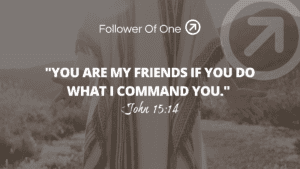Being a Friend of Jesus – John 15:14