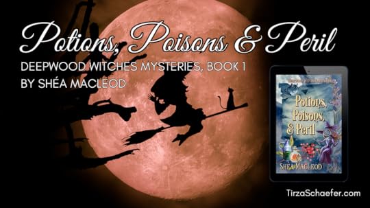 Potions, Poisons & Peril, Deepwood Witches Mysteries, Book 1, by Shéa MacLeod