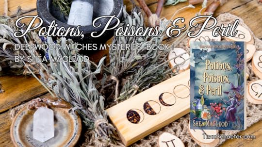 Potions, Poisons & Peril, Deepwood Witches Mysteries, Book 1, by Shéa MacLeod