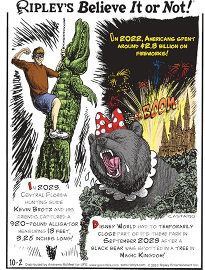 1. In 2023, Central Florida hunting guide Kevin Brotz and his friends captured a 920-pound alligator measuring 13 feet, 3.25 inches long! 2. In 2022, Americans spent around $2.3 billion on fireworks! 3. Disney World had to temporarily close part of its theme park in September 2023 after a black bear was spotted in a tree in Magic Kingdom!