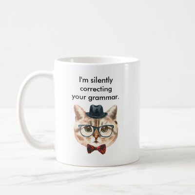 I'm Silently Correcting Your Grammar Cat Mug