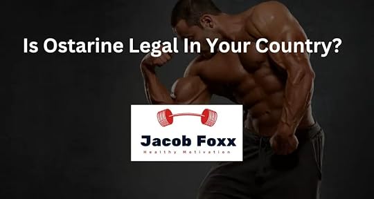 Is Ostarine Legal In Your Country?