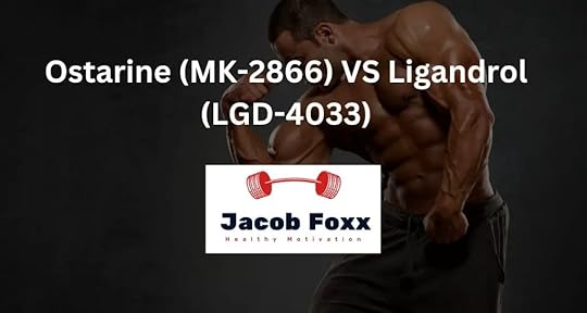 Ostarine (MK-2866) VS Ligandrol (LGD-4033)