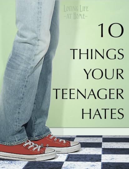 10 Things Your Teenager Hates