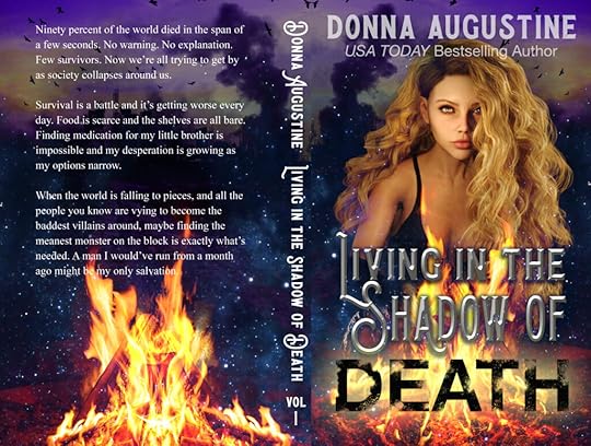 Full Cover of Living in the Shadow of Death Ninety percent of the world died in the span of a few seconds. No warning. No explanation. Few survivors. Now we’re all trying to get by as society collapses around us. Survival is a battle and it’s getting worse every day. Food is scarce and the shelves are all bare. Finding medication for my little brother is impossible and my desperation is growing as my options narrow. When the world is falling to pieces, and all the people you know are vying to become the baddest villains around, maybe finding the meanest monster on the block is exactly what’s needed. A dangerous man I would’ve run from a month ago might be my only salvation. 