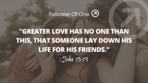 Love One Another Part 2 – John 15:13