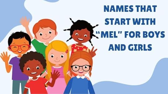 Names that Start with Mel for Boys and Girls