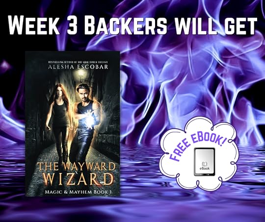 Week 3 Backers will get The Wayward Wizard by Alesha Escobar in ebook form. Cover shows a man with a magical ball standing in front of a woman with red hair. Both are wearing leather. 