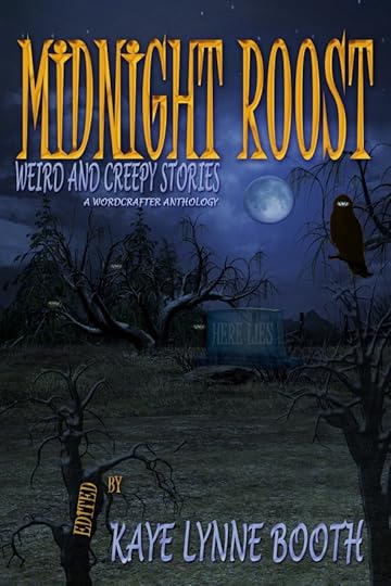 Book Cover: Dark and Scary graveyard withone eyed bird roosted in old crooked tree Text: Midnight Roost Weird and Creepy Stories, A WordCrafter Anthology, Edited by Kaye Lynne Booth