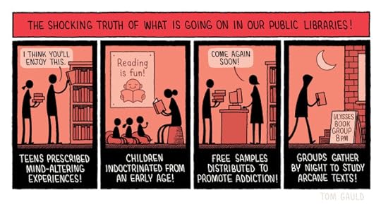 Title: The shocking truth of what is going on in our public libraries! Image 1: A librarian hands a book to a girl saying "I think you'll enjoy this". The caption reads: Teens prescribed mind-altering experiences! Panel 2: A librarian reads to toddlers under a 'Reading is Fun!' poster. The caption reads: Children indoctrinated from an early age! Panel 3: A librarian checks out a pile of books for a user, saying "come again soon!". The caption reads: Free samples distributed to promote addiction! Panel 4: A figure approaches the library by night passing a sign for a Ulysses Study Group. The caption reads: Groups gather by night to study arcane texts!