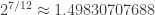 \displaystyle{ 2^{7/12} \approx 1.49830707688} 