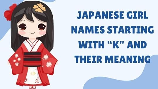 Japanese Girl Names Starting With K and Their Meaning