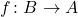 f\colon B \to A