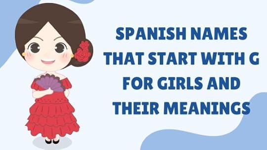 Spanish names that start with G for girls and their meanings