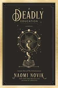 a deadly education by Naomi Novik
