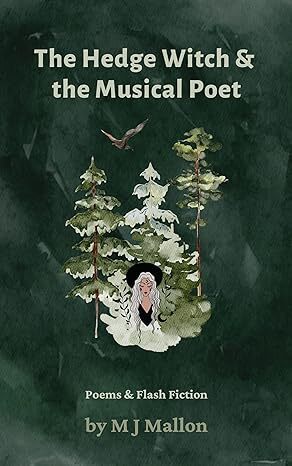 Book Cover: A girl sitting in trees with eagle flying above on dark background.Text: The Hedge Witch & The Musical Poet, Poems & Flash Fiction by M J Mallon
