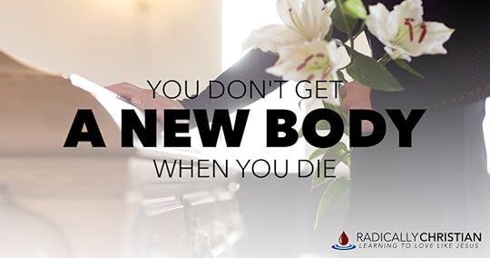 New body when you die