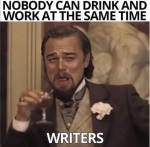 Photo of Leonardo DiCaprio as a Southern slaveholder from the Django film, holding a glass of sherry and laughing ironically. Text reads: Nobody can drink and work at the same time. DiCaprio represents writers.