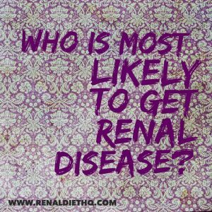 Who Is Most Likely To Experience Renal Disease?