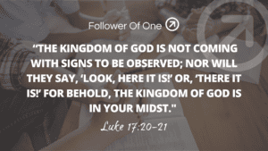 The Kingdom of God Is Here – Luke 17:20-21