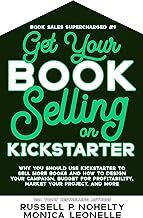 Book Cover: Dark background pointing upText: Book Sales Supercharged #1, Get Your Book Selling on Kickstarter, Why You Should Use Kickstarter to Sell More Books and How to Design Your Campaign, Budget for Profitabillity, Market Your Project and More, USA Today Bestselling Authors Russell P. Nohelty, Monica Leonelle