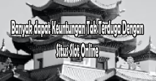 Slot online memang tempat menguntungkan