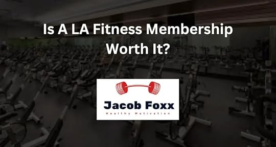 Is A LA Fitness Membership Worth It