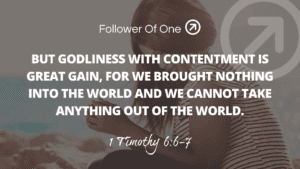 Godliness and Contentment – 1 Timothy 6:6