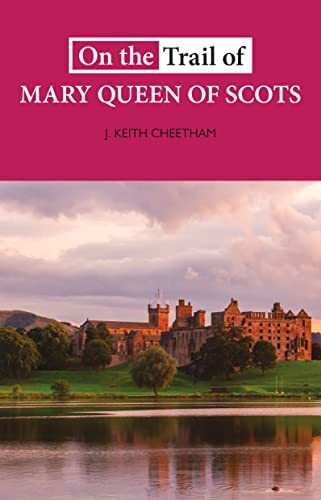 on the trail of mary queen of scots