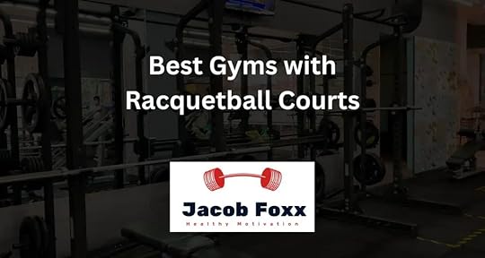 Best Gyms with Racquetball Courts