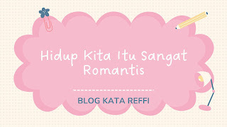 Hidup kita romantis