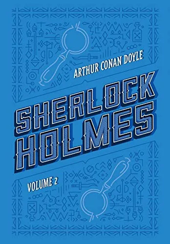 Fundo azul claro com vários pequenos desenhos em azul escuro; Sherlock Holmes escrito ao centro em letras azuis; acima, o nome do autor em letras brancas e abaixo volume 2 também em letras brancas; o desenho de uma lupa em linhas brancas acima e abaixo do conteúdo escrito, como se refletido em um espelho.