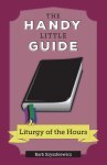 The Handy Little Guide to the Liturgy of the Hours