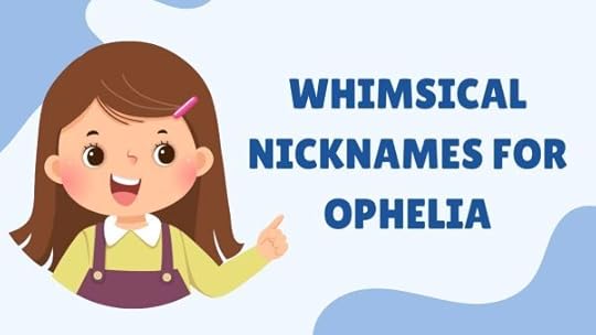 nicknames for Ophelia