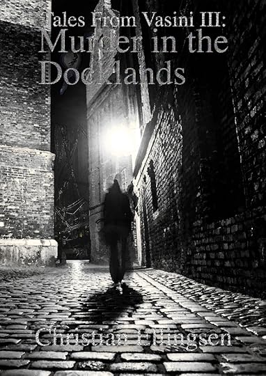 Front cover for a book - Murder in the Docklands: Tales From Vasini 3 by Christian Ellingsen. A shadowy figure walks down a dark alleyway towards a moored ship. A broken moon hangs in the sky.