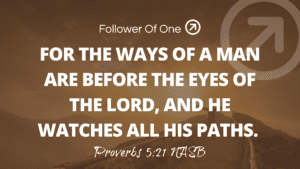 Seen By God – Proverbs 5:21