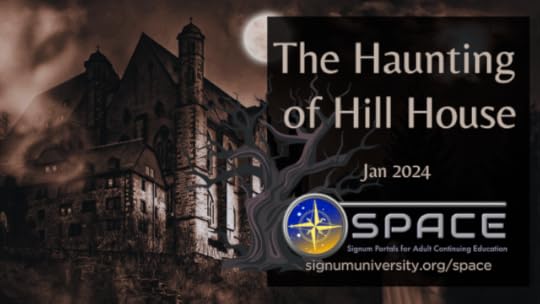 Pictured is a seemingly haunted mansion in sepia tones, indicating the SPACE module "The Haunting of Hill House: Jan 2024" with Signum University's SPACE Program.