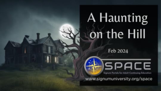 Pictured is a seemingly haunted house beneath a full moon in muted tones, indicating the SPACE module "A Haunting on the Hill: Feb. 2024" with Signum University's SPACE Program.