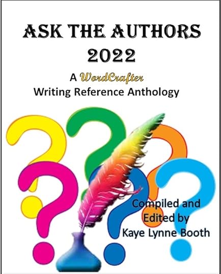Book Cover: Large question marks, an ink well and a colorful quillText: Ask The Authors 2022, A WordCrafter Writing Reference Anthology, Compiled and Edited by KAye Lynne Booth